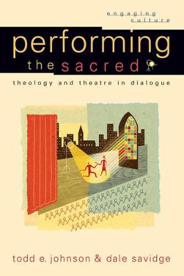 Performing the Sacred – Theology and Theatre in Dialogue