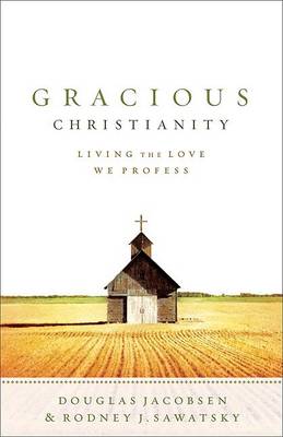 Gracious Christianity – Living the Love We Profess
