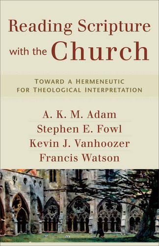 Reading Scripture with the Church – Toward a Hermeneutic for Theological Interpretation