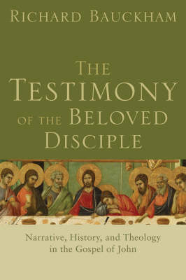 The Testimony of the Beloved Disciple – Narrative, History, and Theology in the Gospel of John