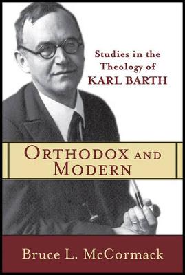 Orthodox and Modern – Studies in the Theology of Karl Barth