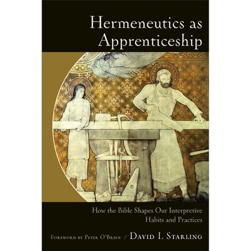 Hermeneutics as Apprenticeship – How the Bible Shapes Our Interpretive Habits and Practices