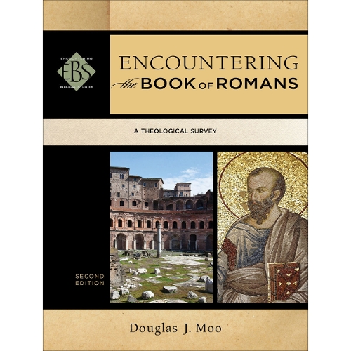 Encountering the Book of Romans – A Theological Survey