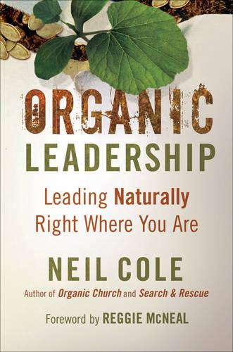 Organic Leadership – Leading Naturally Right Where You Are