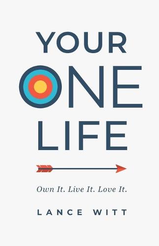 Your ONE Life – Own It. Live It. Love It.