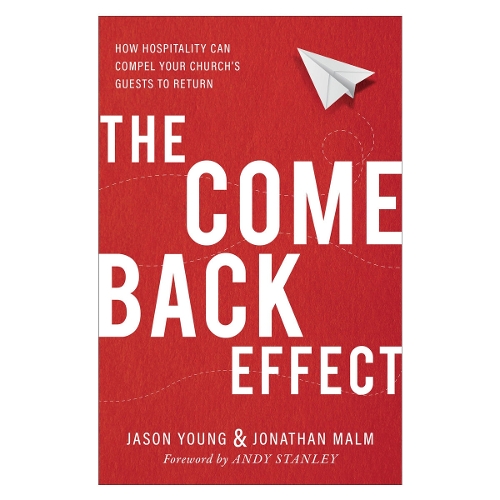 The Come Back Effect – How Hospitality Can Compel Your Church`s Guests to Return