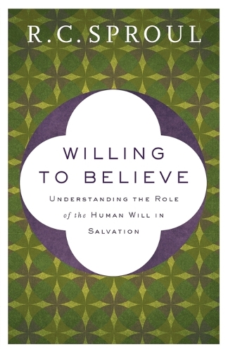 Willing to Believe – Understanding the Role of the Human Will in Salvation
