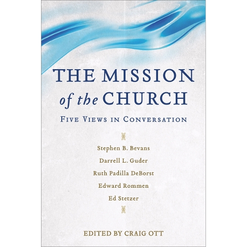 The Mission of the Church – Five Views in Conversation