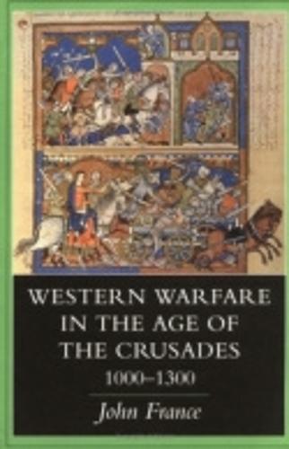 Western Warfare in the Age of the Crusades, 1000–1300