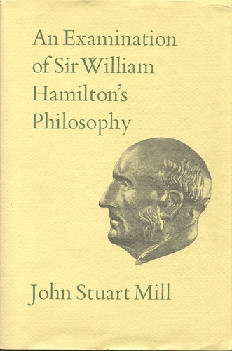 IXAn Examination of Sir William Hamilton's Philosophy