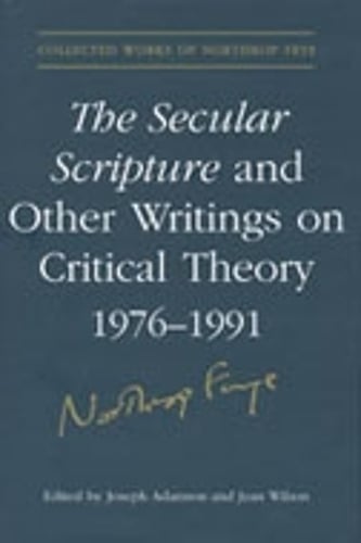 The Secular Scripture and Other Writings on Critical Theory, 1976-1991