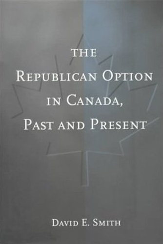 The Republican Option in Canada, Past and Present