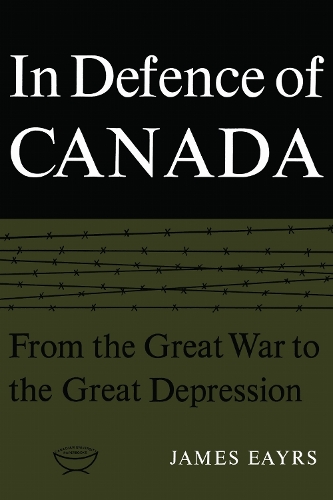 In Defence of Canada Volume I