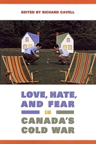 Love, Hate, and Fear in Canada's Cold War