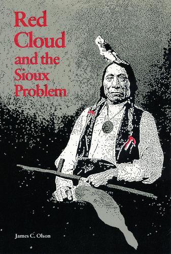 Red Cloud and the Sioux Problem