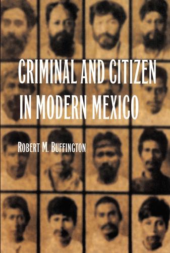 Criminal and Citizen in Modern Mexico