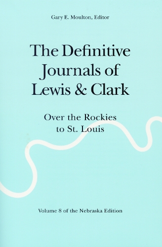The Definitive Journals of Lewis and Clark, Vol 8