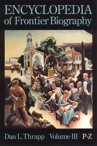 Encyclopedia of Frontier Biography, Volume 3
