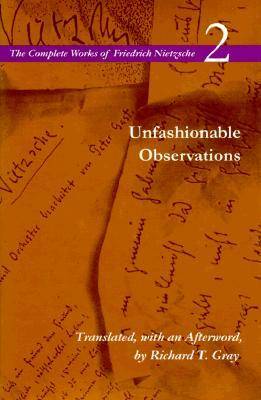 The Complete Works of Friedrich Nietzsche: Unfashionable Observations v. 2