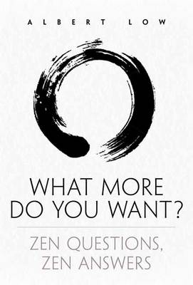 What More Do You Want? Zen Questions, Zen Answers
