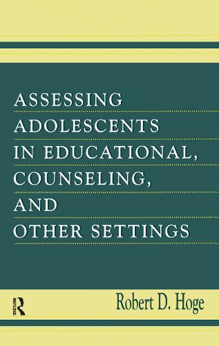 Assessing Adolescents in Educational, Counseling, and Other Settings