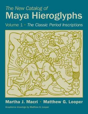 The New Catalog of Maya Hieroglyphs, Volume One