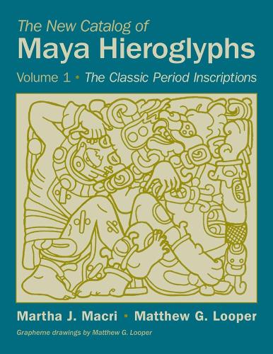 The New Catalog of Maya Hieroglyphs, Volume One