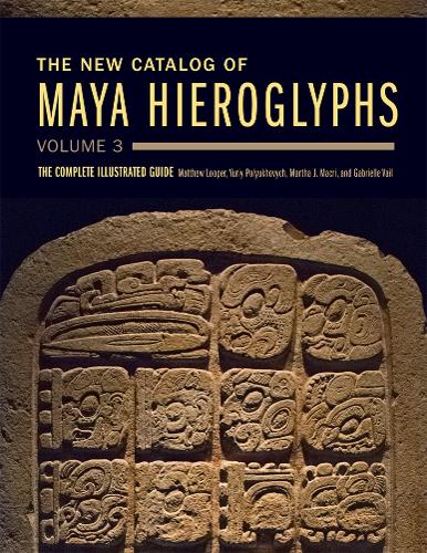 The New Catalog of Maya Hieroglyphs, Volume 3 Volume 285