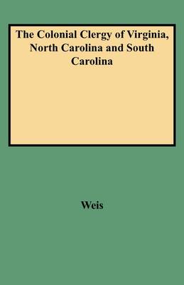 The Colonial Clergy of Virginia, North Carolina and South Carolina