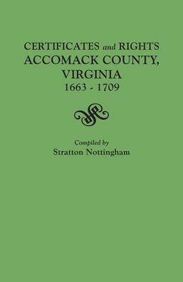 Certificates and Rights, Accomack County, Virginia, 1663-1709
