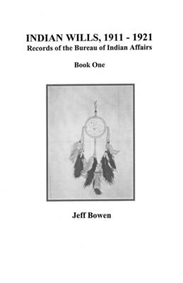 Indian Wills, 1911-1921. Records of the Bureau of Indian Affairs