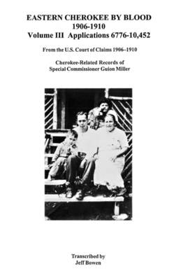 Eastern Cherokee by Blood, 1906I"Aao1910. Volume III