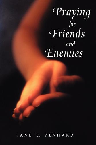 Praying for Friends and Enemies
