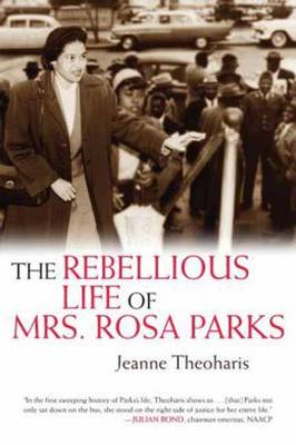 The Rebellious Life Of Mrs. Rosa Parks