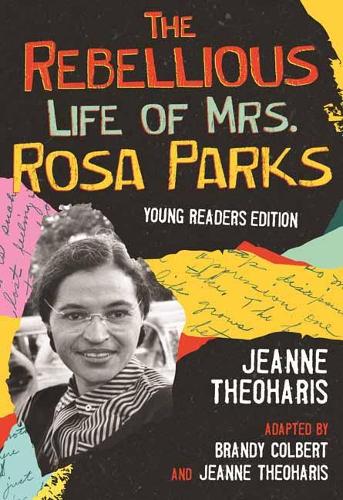 The Rebellious Life of Mrs. Rosa Parks Young Readers Edition