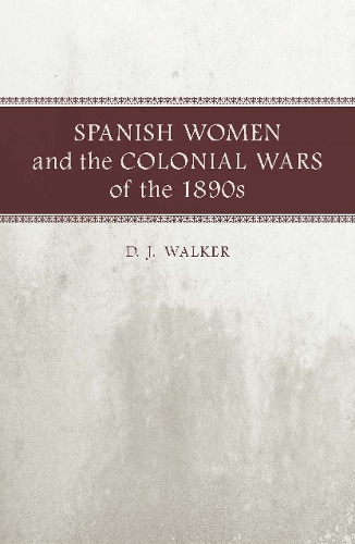 Spanish Women and the Colonial Wars of the 1890s
