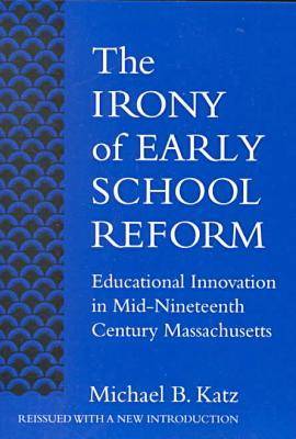 The Irony of Early School Reform