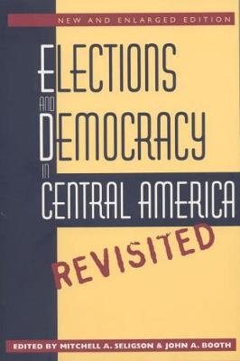 Elections and Democracy in Central America, Revisited