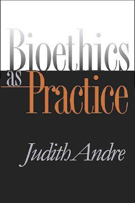 Bioethics as Practice