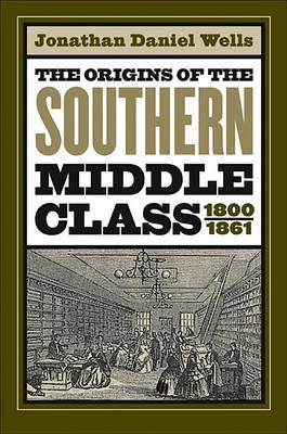 The Origins of the Southern Middle Class, 1800-1861