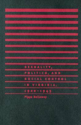 Sexuality, Politics, and Social Control in Virginia, 1920-1945