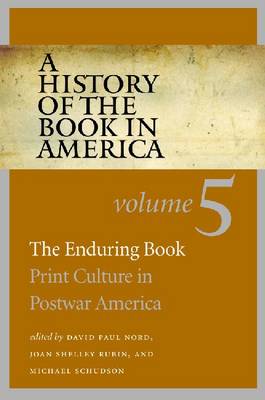 A History of the Book in America: Enduring Book - Print Culture in Postwar America v. 5
