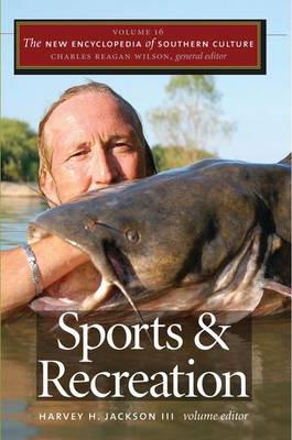 The New Encyclopedia of Southern Culture: Sports and Recreation v. 16