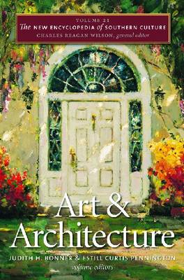 The New Encyclopedia of Southern Culture: Art and Architecture Volume 21