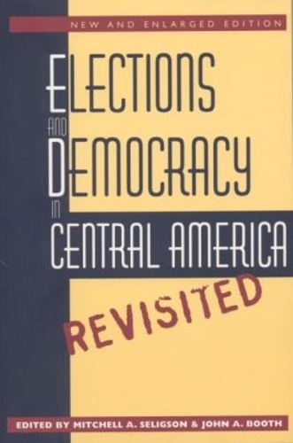 Elections and Democracy in Central America, Revisited