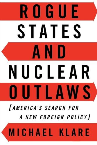 Rogue States and Nuclear Outlaws : America's Search for a New Foreign Policy