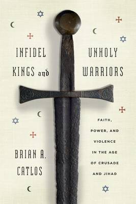 Infidel Kings and Unholy Warriors