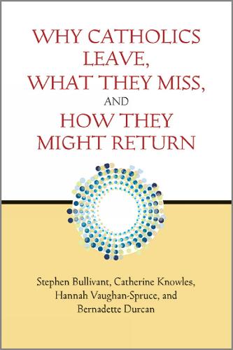 Why Catholics Leave, What They Miss, and How They Might Return
