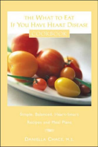 The What to Eat If You Have Heart Disease Cookbook
