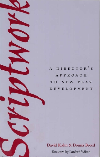 Scriptwork: a Director's Approach to New Play Development